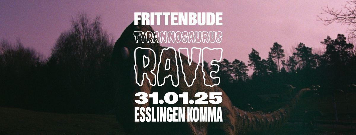 Frittenbude - Tyrannosaurus Rave Tour - KOMMA esslingen