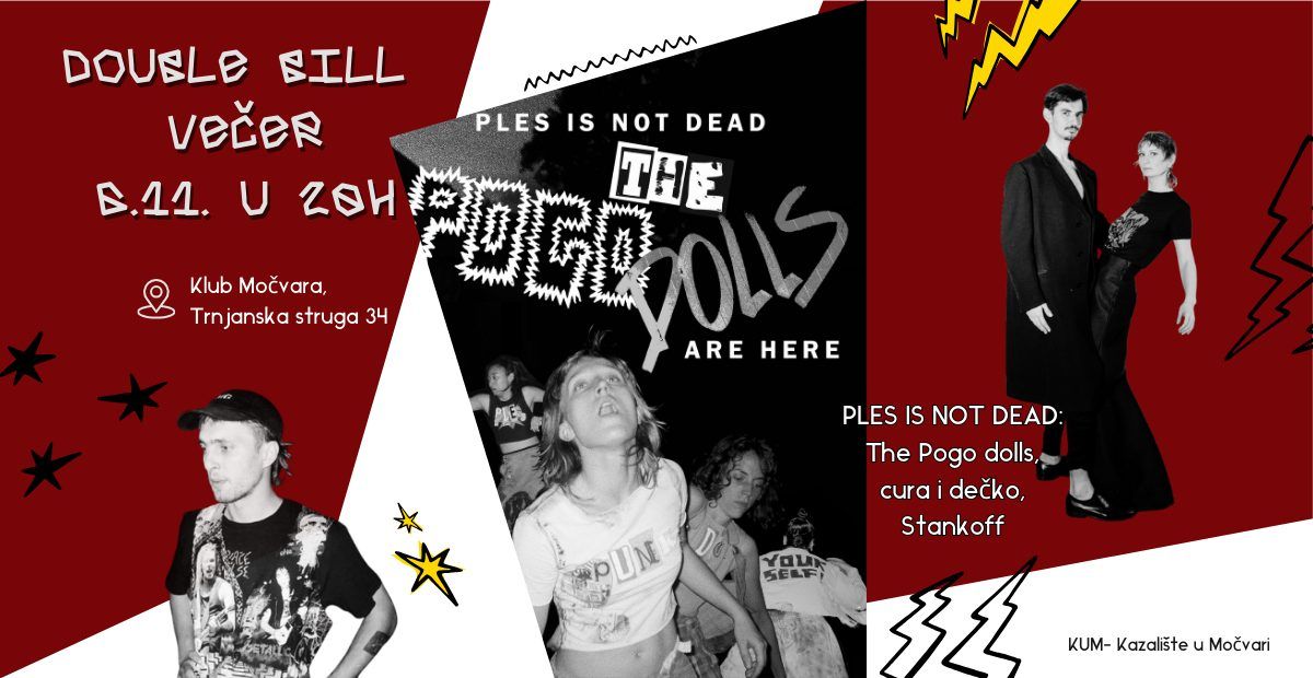 Ples is not dead vol. 1: The Pogo Dolls, Cura i De\u010dko, stankoff u Mo\u010dvari