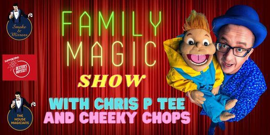Family Comedy & Magic Show with Chris P Tee & Cheeky Chops