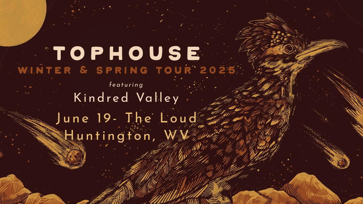 Tophouse w\/ Kindred Valley at The Loud 6\/19\/25