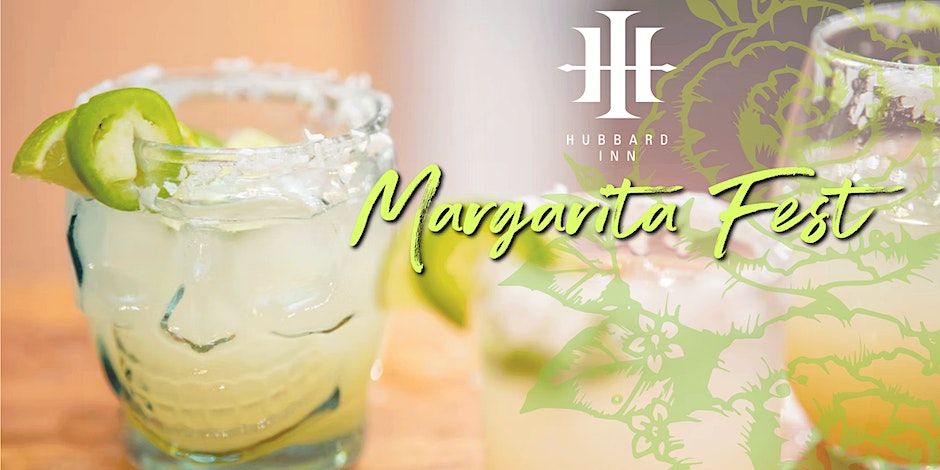 Margarita Fest at Hubbard Inn - 15 Margarita Tastings Included - 4-7pm