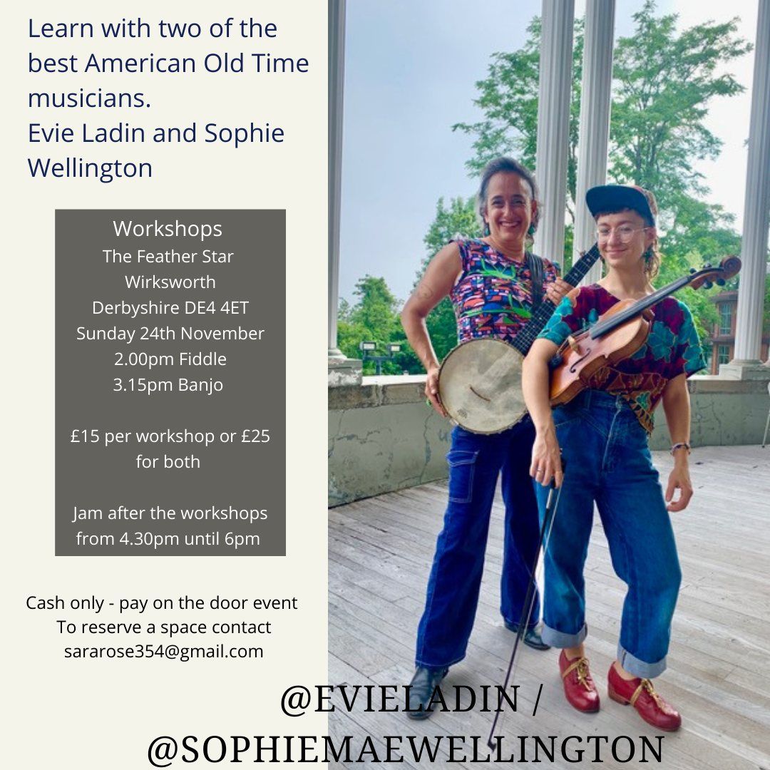 Fiddle and Banjo workshops with Evie Ladin and Sophie Wellington (USA) plus music jam afterwards. 