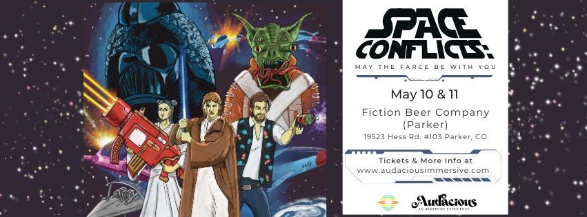 Space Conflicts: May the Farce Be With You @ Fiction Beer Parker