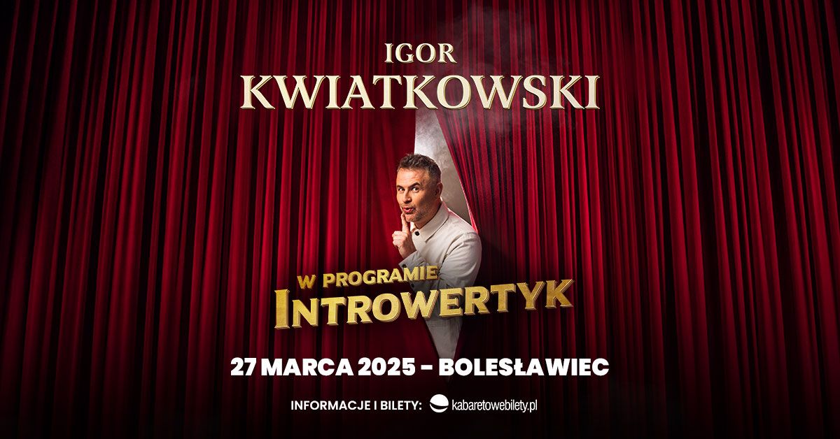 Boles\u0142awiec \u2022 Igor Kwiatkowski  w nowym programie \u201eINTROWERTYK"