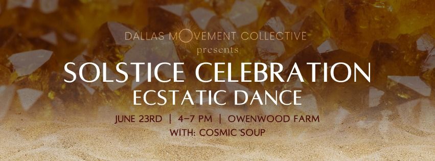 Solstice Celebration Ecstatic Dance | Sunday Afternoon w. Cosmic Soup