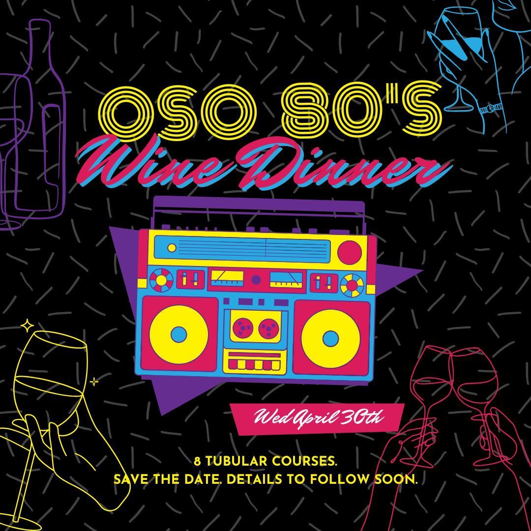 Oso 80's Coursed Wine Dinner