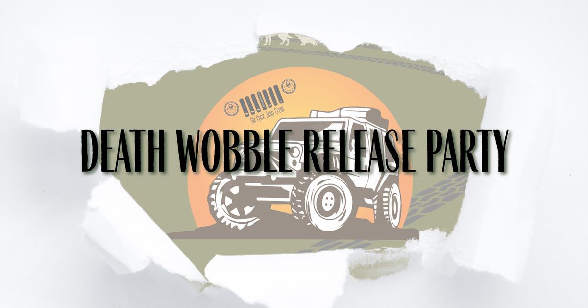 Death Wobble Release Party