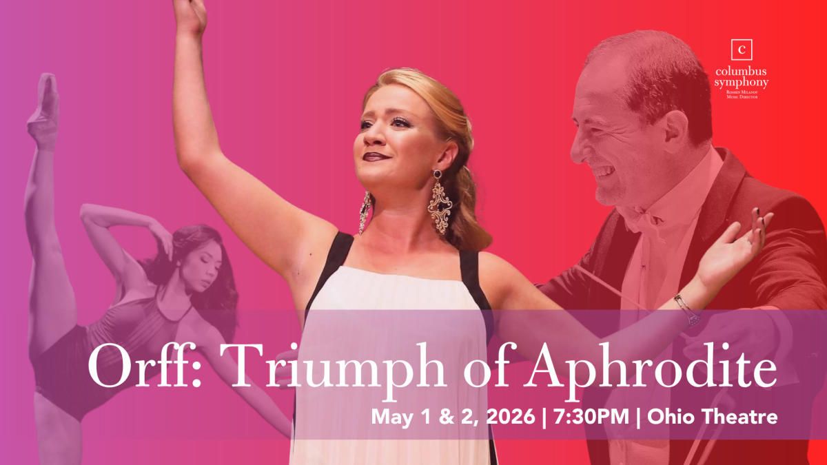 Orff: Triumph of Aphrodite at Ohio Theatre - Columbus