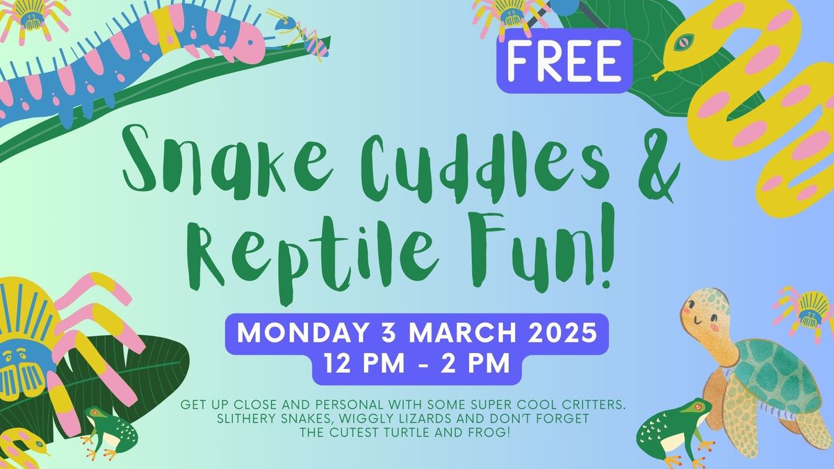 Snake Cuddles & Reptile Fun (FREE EVENT!)