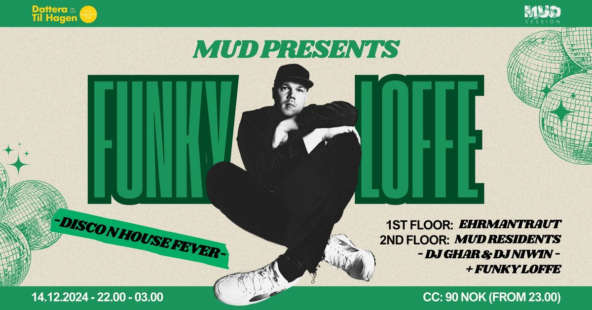 MUD pres: Funky Loffe (SE) \/\/ Ehrmantraut \/\/ -Disco n House Fever-