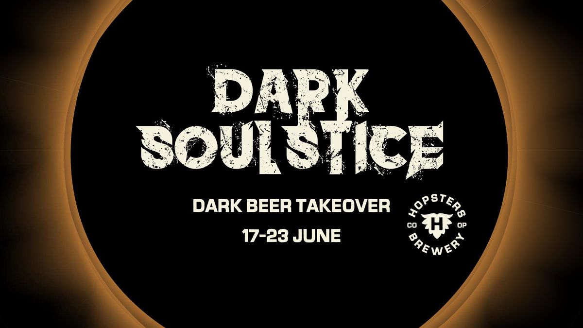 Dark Soulstice - Dark Beer Tap Takeover!