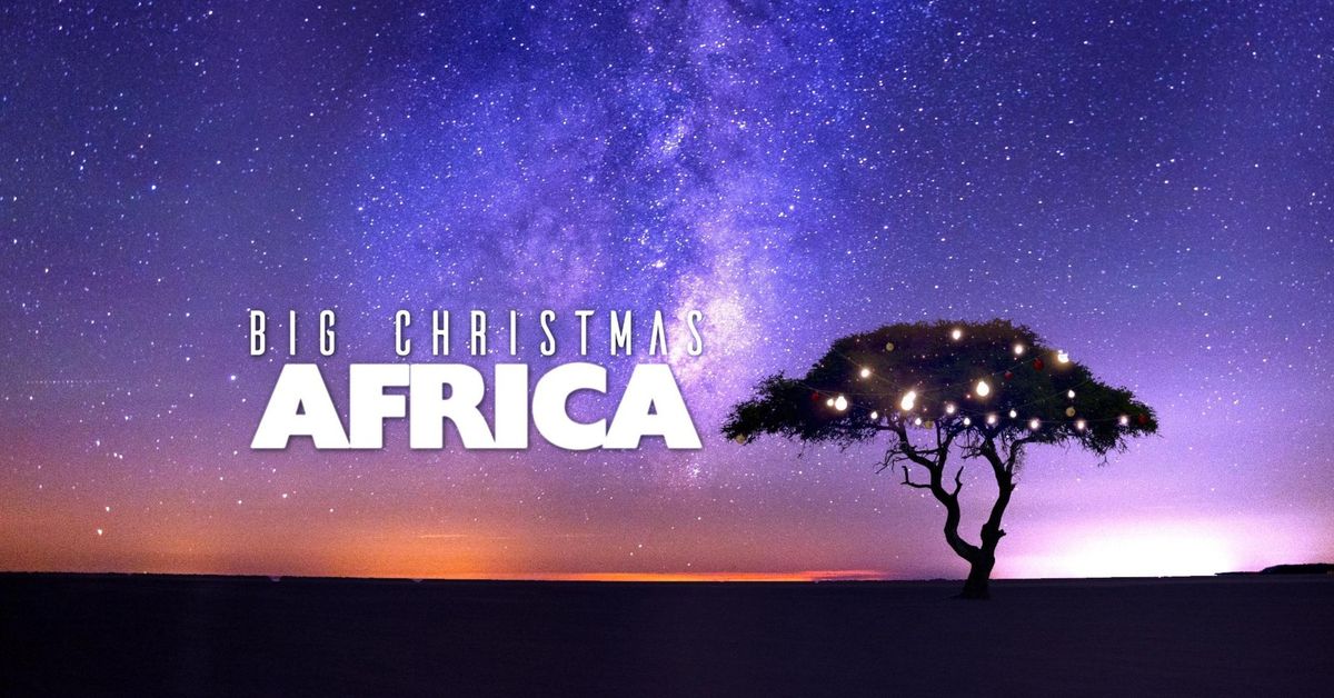 Big Christmas Africa - Outdoor Family Xmas Concert!