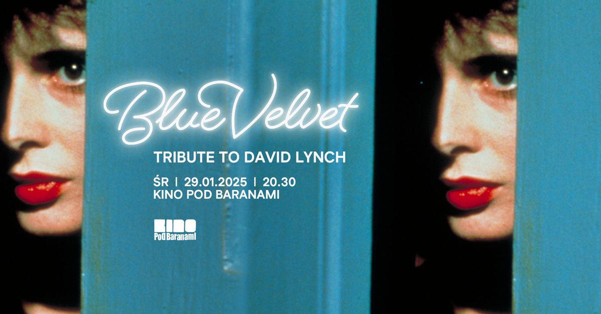 Tribute to David Lynch: BLUE VELVET - pokaz specjalny | Kino Pod Baranami