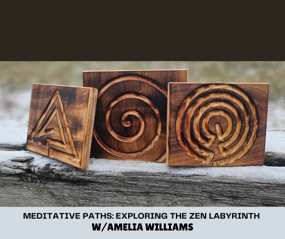 Meditative Paths: Exploring the Zen Labyrinth w\/AMELIA WILLIAMS