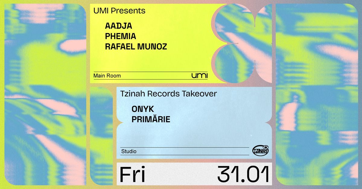 UMI presents AADJA, Phemia, Rafael Munoz + Tzinah Records takeover