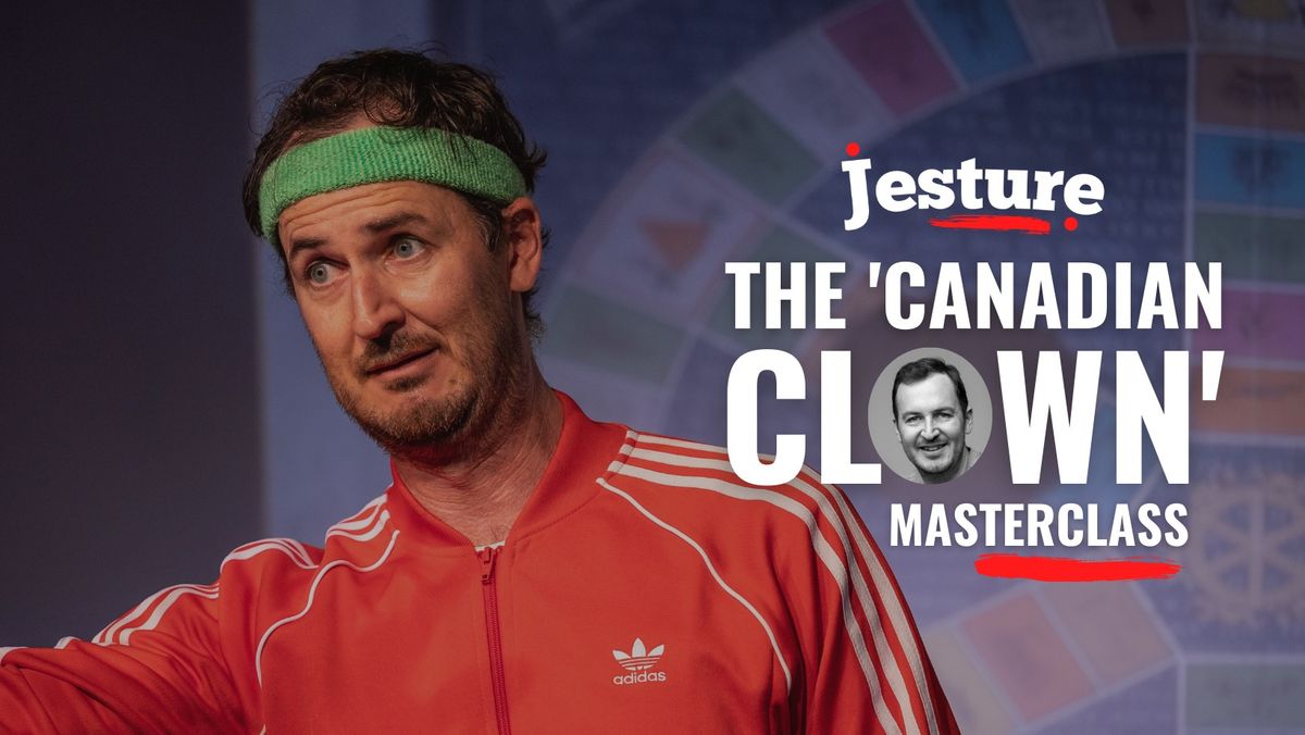 The Canadian Clown Masterclass with Hew Parham