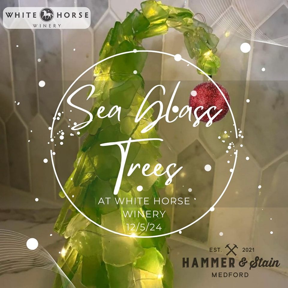 Sea Glass Trees @ White Horse Winery SOLD OUT