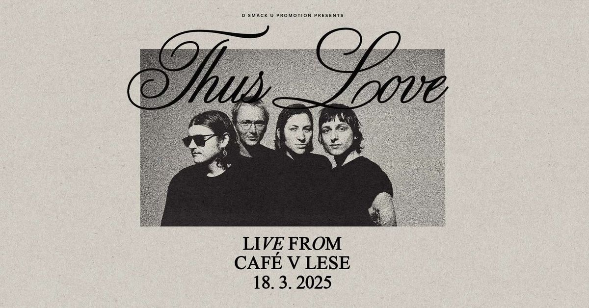 Thus Love (US) \/ Caf\u00e9 V lese