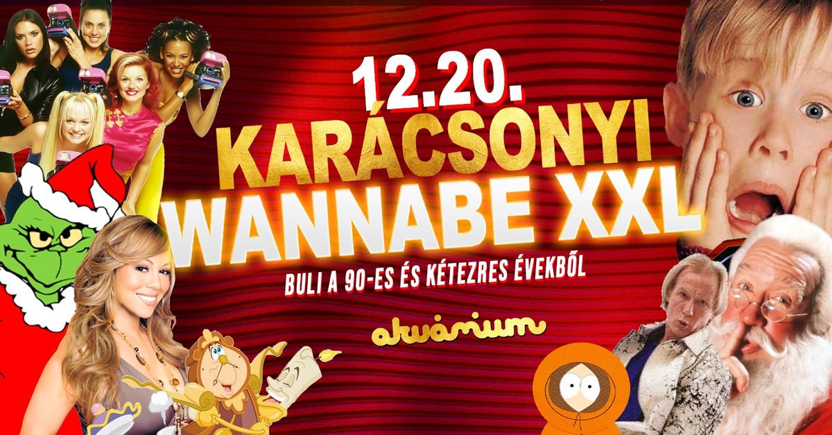 Kar\u00e1csonyi Wannabe XXL - Best of '90S + '00S \/\/ Akv\u00e1rium NagyHall  \/\/ December 20. P\u00e9ntek