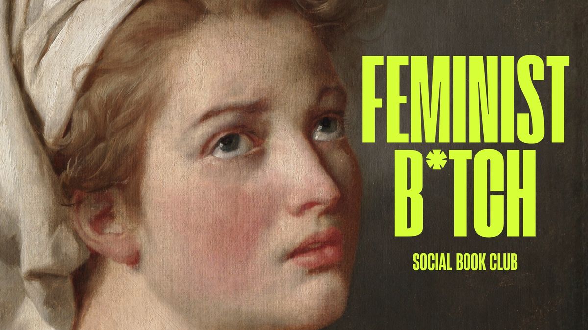 SAVE THE DATE: Feminist B*tch Social Book Club!