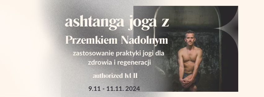 Ashtanga joga z Przemkiem Nadolnym, zastosowanie praktyki jogi dla zdrowia i regeneracji