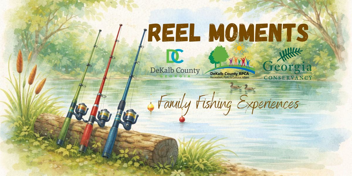 REEL MOMENTS: Family Fishing w\/Georgia Conservancy