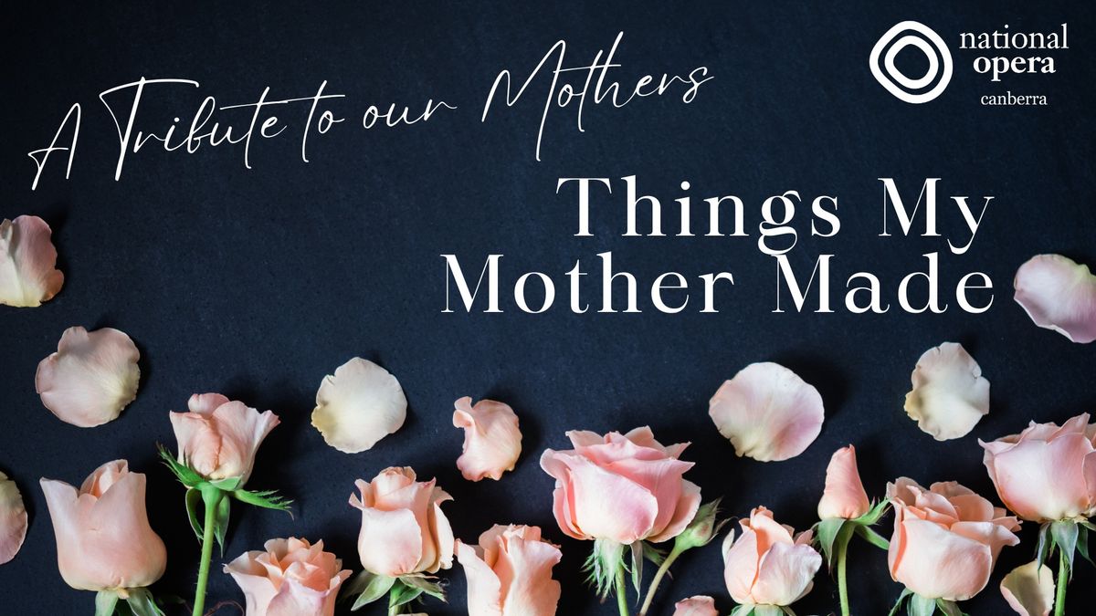 Things My Mother Made - A Mothers Day Concert