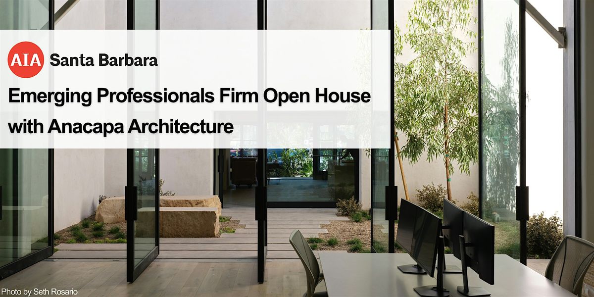 Emerging Professionals Firm Open House with ANACAPA Architecture