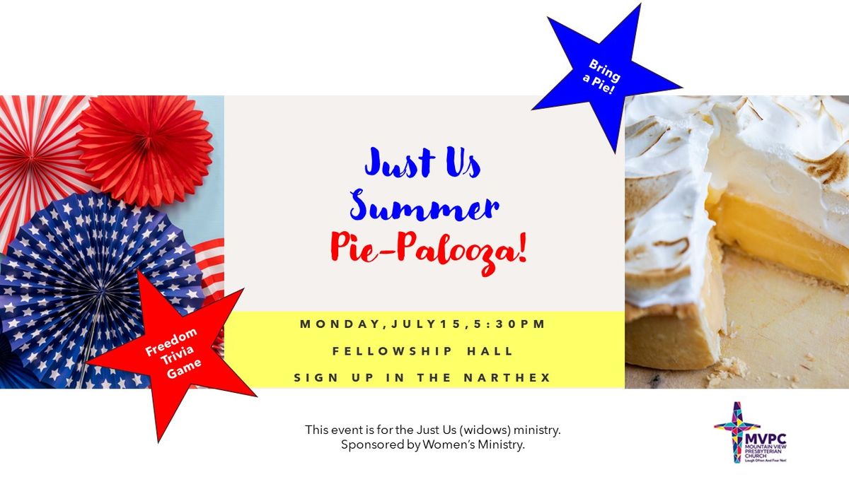 "JUST US" Summer Pie-Palooza!