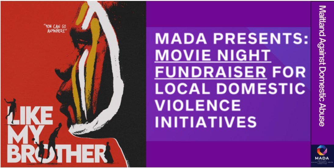 Charity Movie Night - "Like My Brother" in support of Maitland Domestic Violence Initiatives