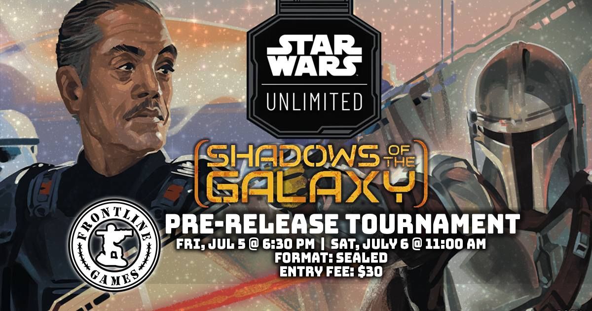 Star Wars Unlimited: Shadows of the Galaxy PreRelease | Fri, Jul 5 @ 6:30PM