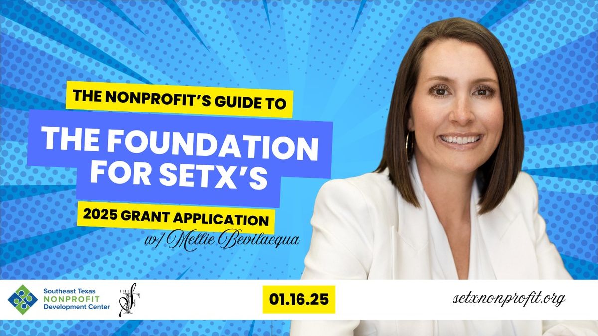 The Nonprofit\u2019s Guide to the Foundation for SETX\u2019s 2025 Grant Application