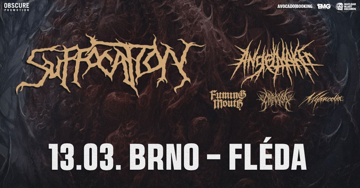 SUFFOCATION, ANGELMAKER, FUMING MOUTH, CARCOSA, M\u00c9LANCOLIA - Brno