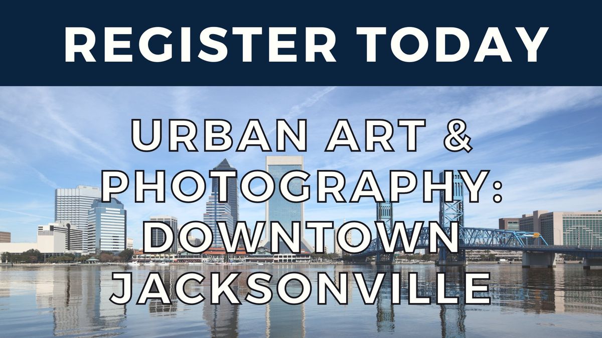 Digital Photography - Urban Art & Photography: Downtown Jacksonville