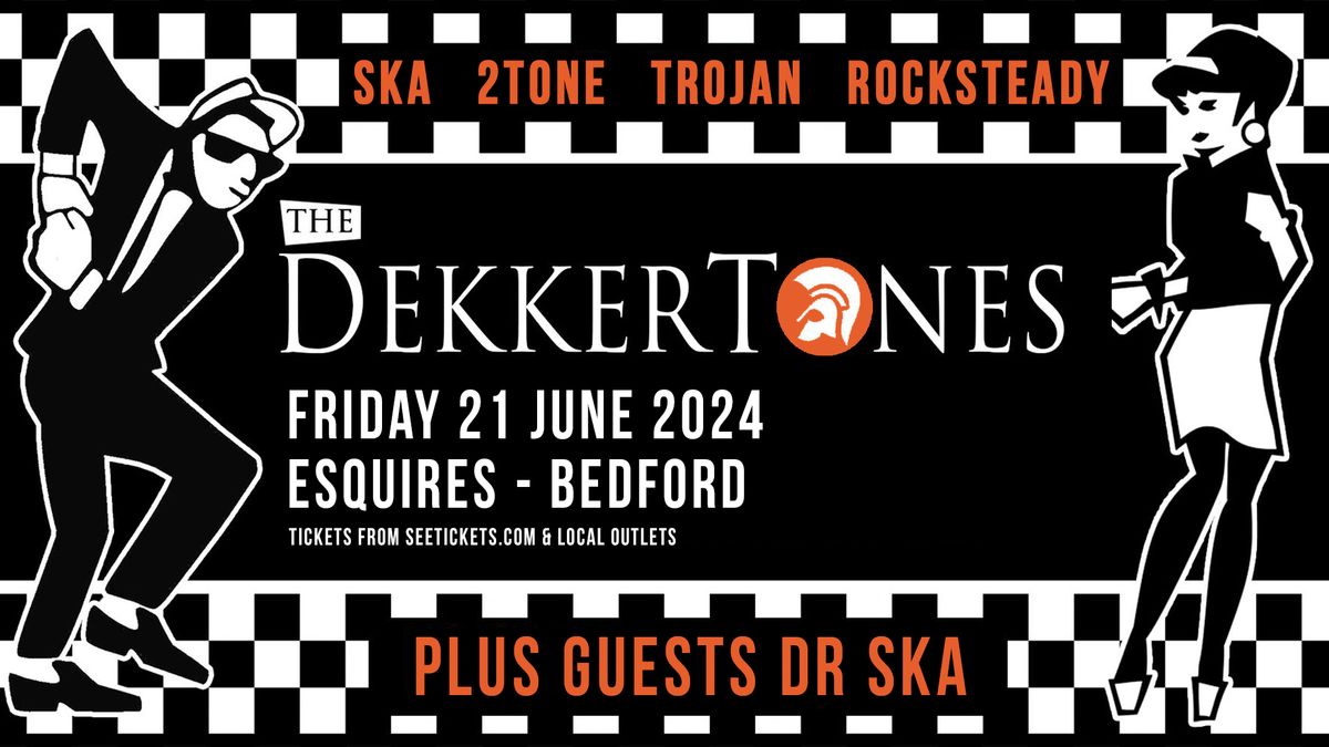 THE DEKKERTONES + Dr Ska -  Fri 21st June, Bedford Esquires  