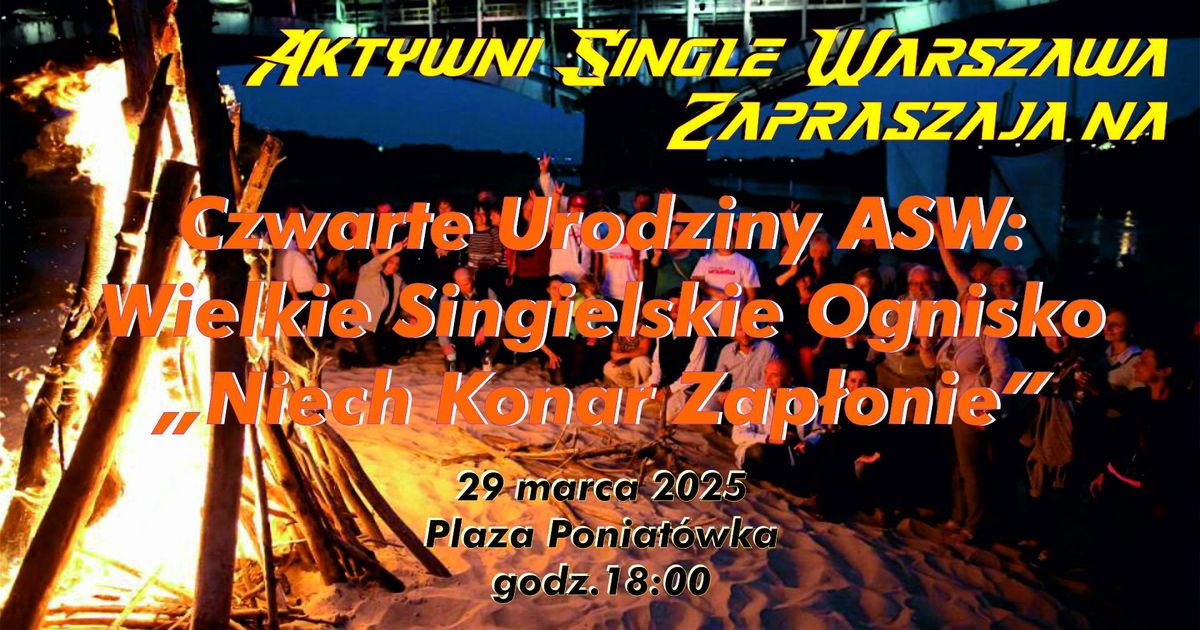 Czwarte Urodziny ASW - Wielkie Singielskie Ognisko "Niech Konar Zap\u0142onie" Pla\u017ca Poniat\u00f3wka 18:00