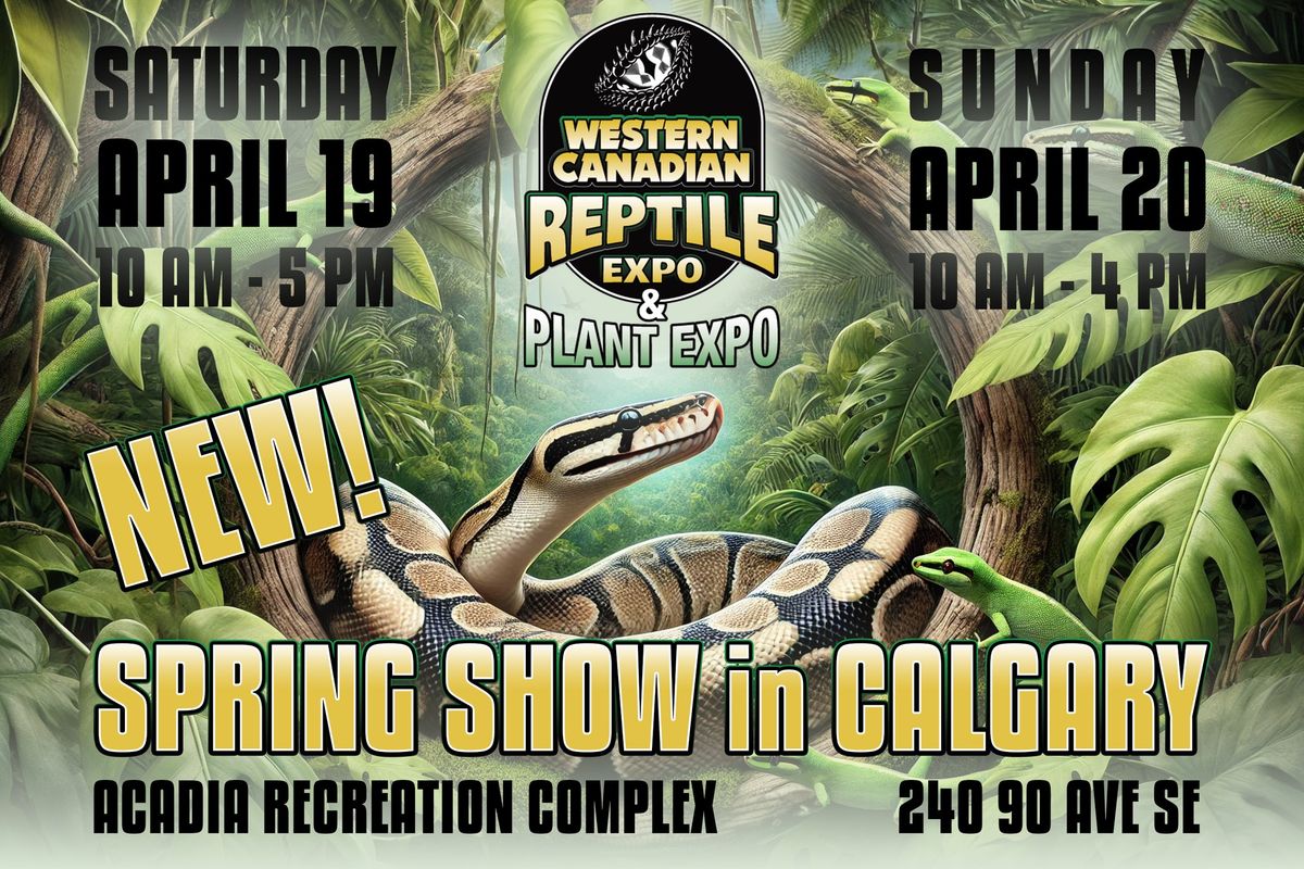 Western Canadian Reptile and Plant Expo Calgary - Spring Edition