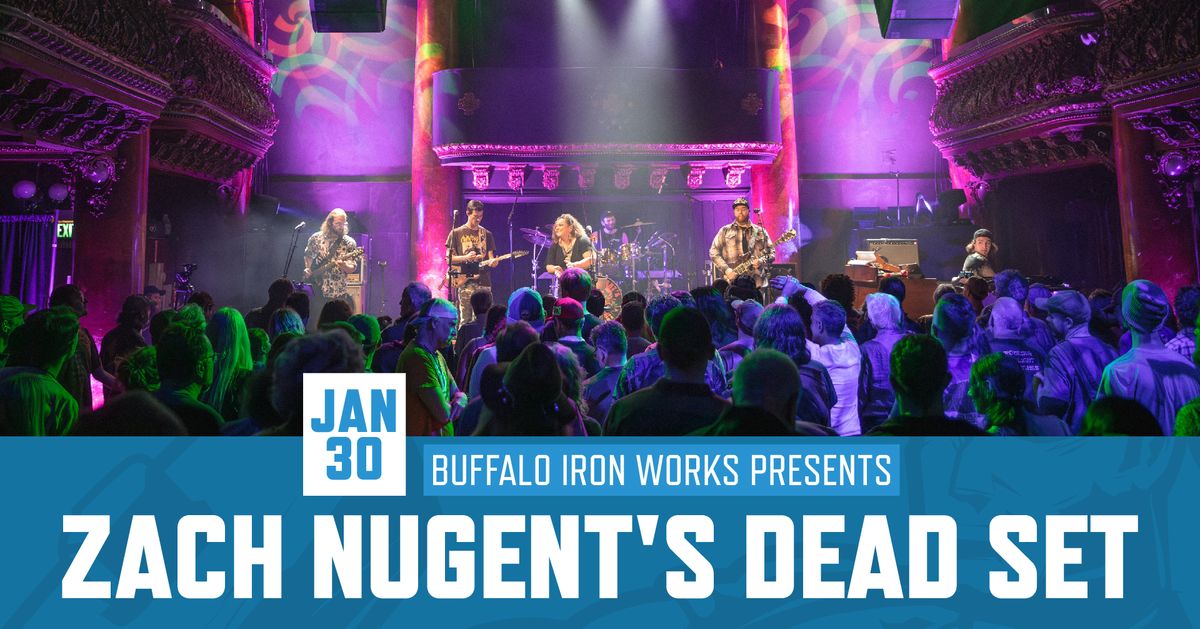 Zach Nugent's Dead Set at Buffalo Iron Works | JAN 30