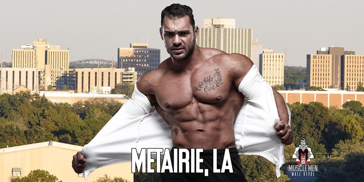 Muscle Men Male Strippers Revue & Male Strip Club Shows Metairie, LA 8-10PM