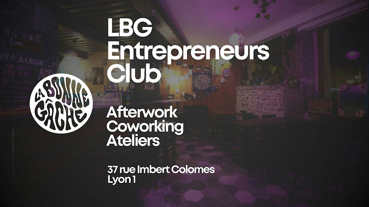 Afterwork Networking - LBG ENTREPRENEURS CLUB by LA BONNE G\u00c2CHE