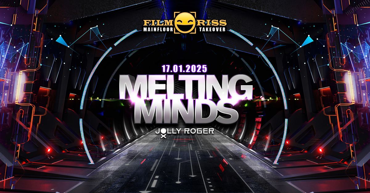 MELTING MINDS X FILMRISS @ Jolly Roger 