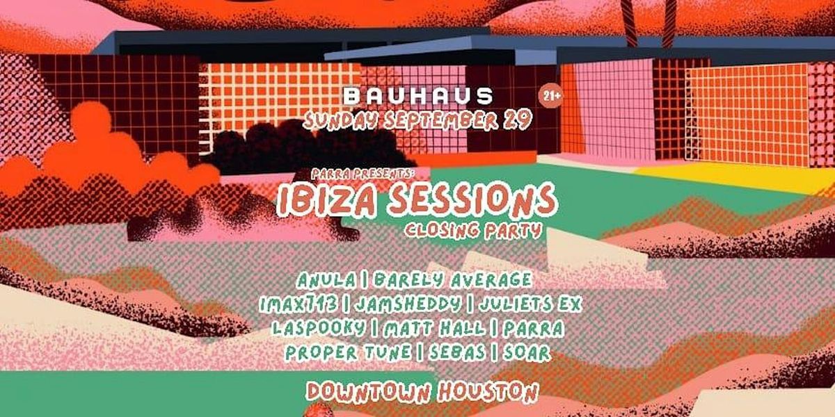 IBIZA SESSIONS | Closing Party @ Bauhaus