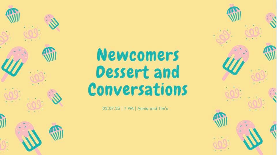 Newcomers Desserts and Conversation