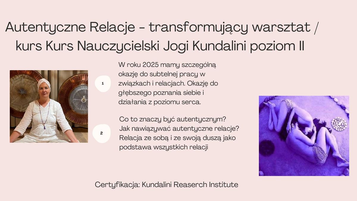 Autentyczne Relacje - warsztat\/ kurs Jogi Kundalini poziom 2