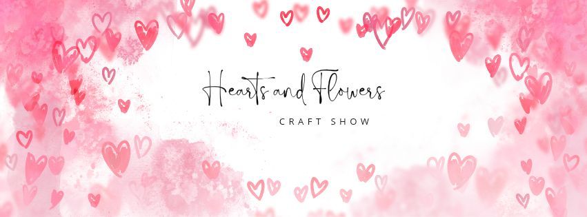 Hearts and Flowers Craft Show