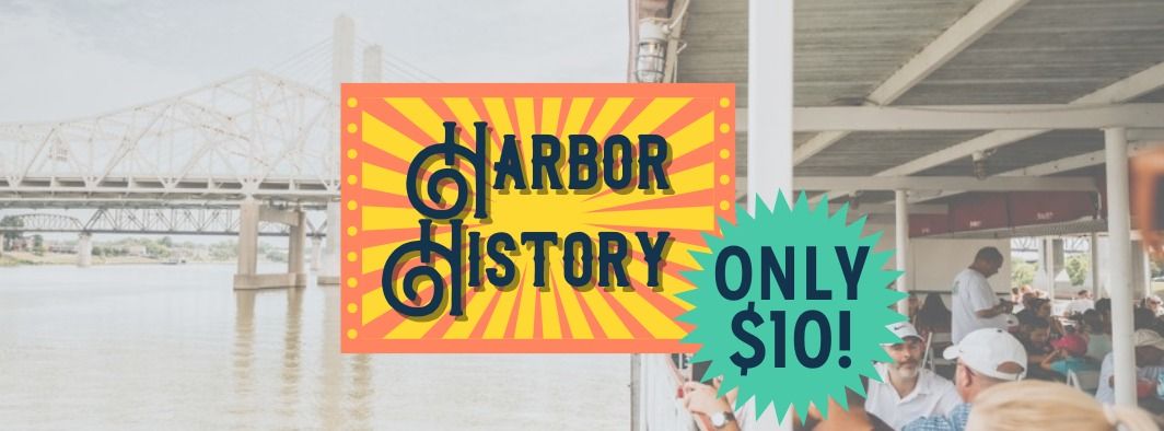 Harbor History Cruise - ONLY $10! 