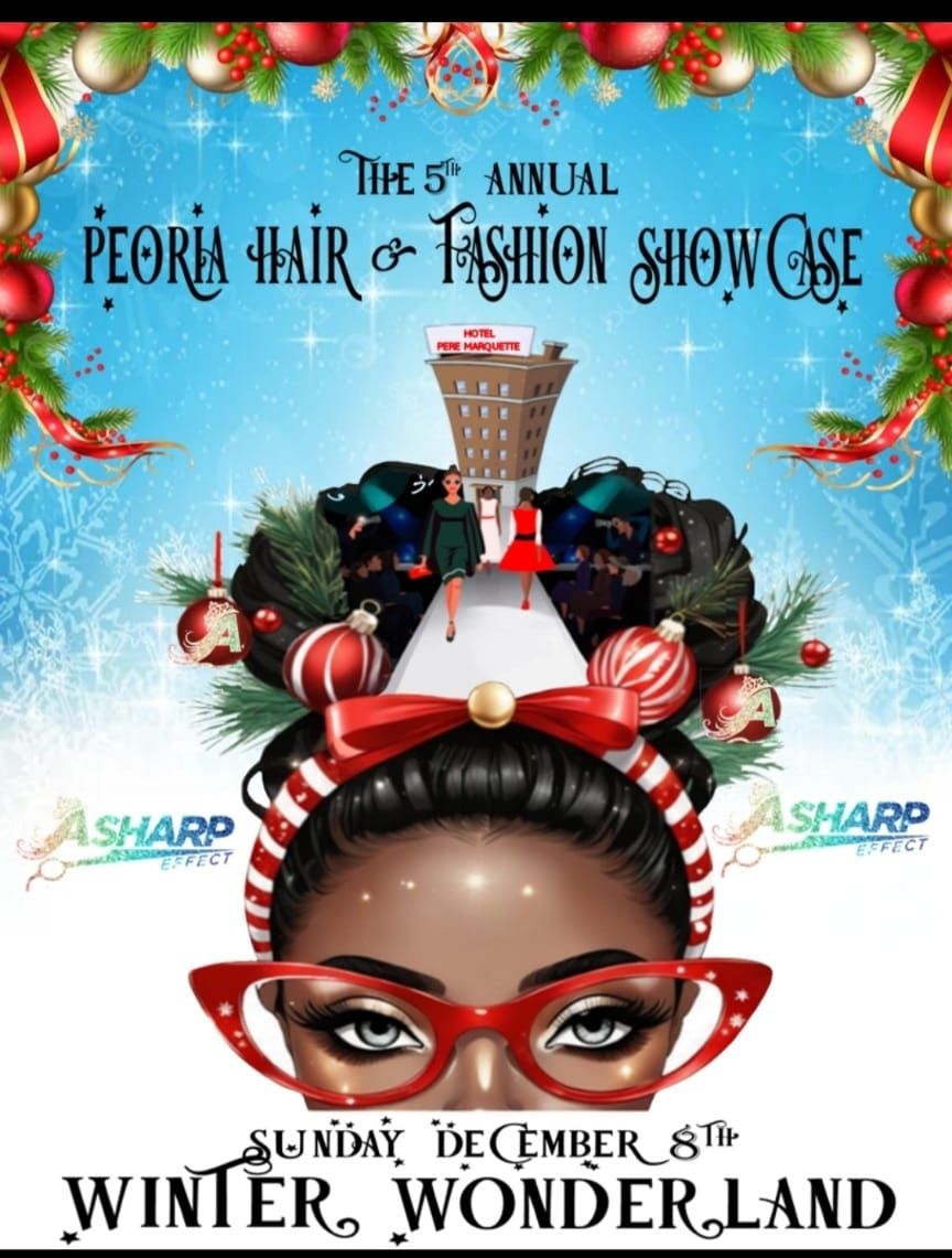 the 5th annual PEORIA HAIR & FASHION SHOWCASE 