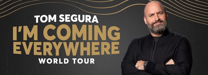 Tom Segura - I'm Coming Everywhere - World Tour 9:30
