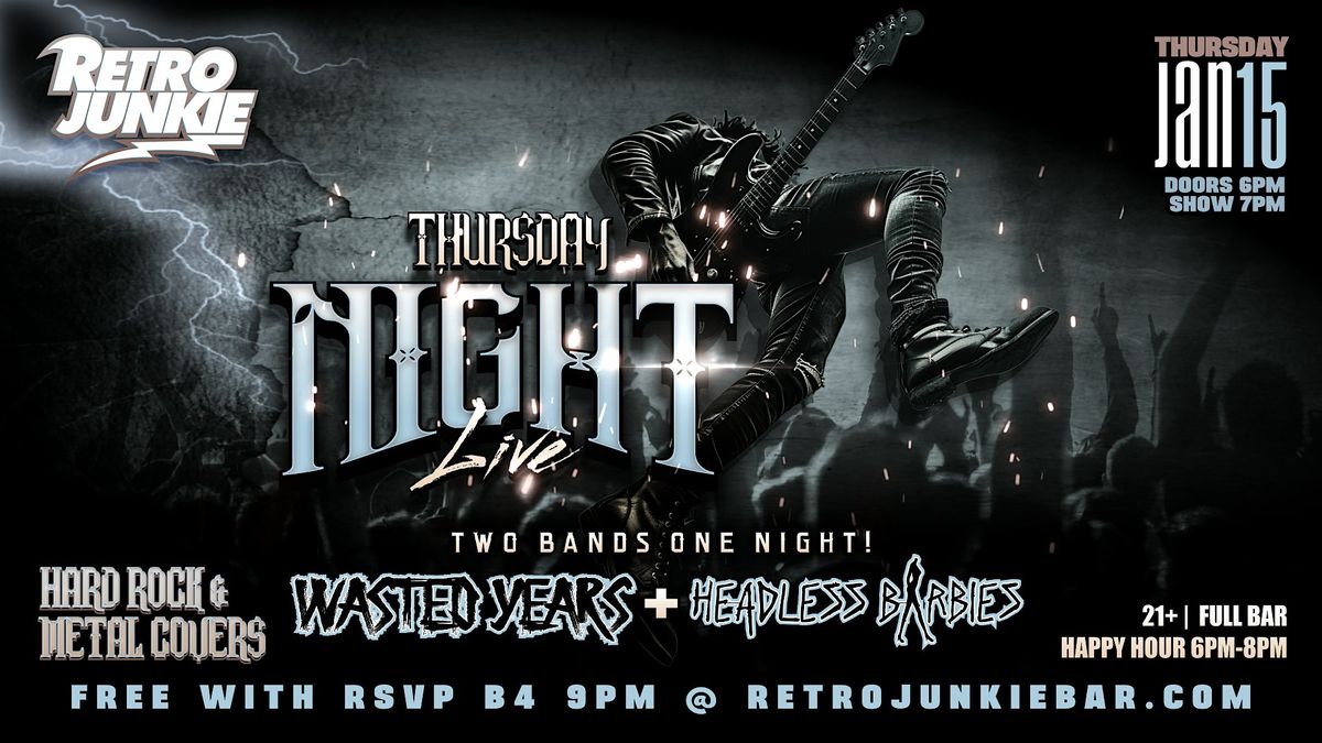 A Night of Hard Rock & Metal Covers by: WASTED YEARS & HEADLESS BARBIES