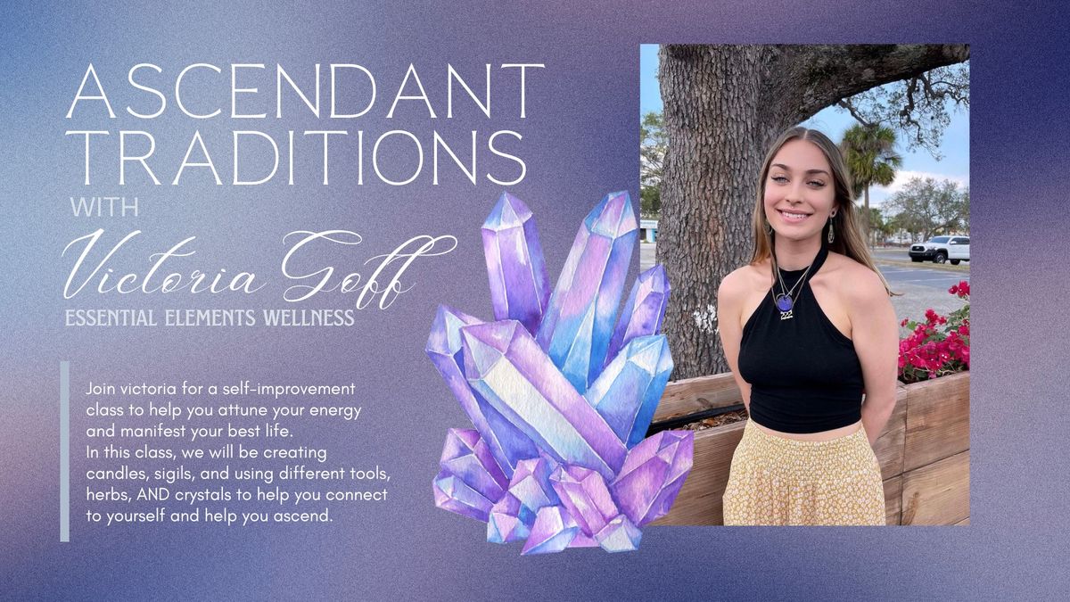 Ascendant Traditions with Victoria